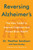 Reversing Alzheimer's (The New Toolkit to Improve Cognition and Protect Brain Health) by Heather Sandison, 9780063339088