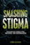 Smashing Stigma (Dismantling Stereotypes, Prejudice, and Discrimination) by Connie Goldsmith, 9781728477398 Smashing Stigma (Dismantling Stereotypes, Prejudice, and Discrimination) by Connie Goldsmith, 9781728477398