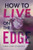How to Live on the Edge - 9798765608135 by Sarah Lynn Scheerger, 9798765608135