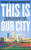 This Is Our City (Four Teams, Twelve Championships, and How Boston Became the Most Dominant Sports City in the World) - 9781419753596 by Tony Massarotti, 9781419753596