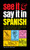 See It and Say It in Spanish (A Beginner's Guide to Learning Spanish the Word-and-Picture Way) by Margarita Madrigal, 9780451168375