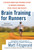 Brain Training for Runners (A Revolutionary New Training System to Improve Endurance, Speed, Health, and Results) by Matt Fitzgerald, Tim Noakes MD, 9780451222329