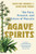 Agave Spirits (The Past, Present, and Future of Mezcals) - 9781324076100 by Gary Paul Nabhan, David Suro Piñera, 9781324076100