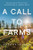 A Call to Farms (Reconnecting to Nature, Food, and Community in a Modern World) by Jennifer Grayson, 9781682688465