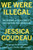 We Were Illegal (Uncovering a Texas Family's Mythmaking and Migration) by Jessica Goudeau, 9780593300503