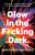 Glow in the F*cking Dark (Simple Practices to Heal Your Soul, from Someone Who Learned the Hard Way) by Tara Schuster, 9780593243114