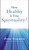 How Healthy is Your Spirituality? (Booklet Based on Emotionally Healthy Spirituality) by Peter Scazzero, 9780310356653 How Healthy is Your Spirituality? (Booklet Based on Emotionally Healthy Spirituality) by Peter Scazzero, 9780310356653