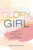 Glory Girl (Daring to Believe in Your Passion and God's Purpose) by Jess Connolly, 9780310770152