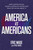 America vs. Americans (How Capitalism Has Failed a Capitalist Nation and What We Can Do About It) by Eric Wade, Phil Herel, 9781637632369