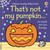 That's not my pumpkin... (A Fall and Halloween Book for Kids) by Fiona Watt, Rachel Wells, 9781805075141