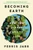 Becoming Earth (How Our Planet Came to Life) by Ferris Jabr, 9780593133972