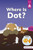 Where Is Dot? by Mike Byrne, Leanna Koch, Kristen Cowen, Leanna Koch, Kristen Cowen, 9780756583323