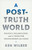 A Post-Truth World (Politics, Polarization, and a Vision for Transcending the Chaos) by Ken Wilber, 9781645473558
