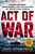 Act of War (Lyndon Johnson, North Korea, and the Capture of the Spy Ship Pueblo) by Jack Cheevers, 9780451466204