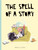 The Spell of a Story by Mariajo Ilustrajo, 9780711278011