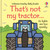That's not my tractor... by Fiona Watt, Rachel Wells, 9781805075226