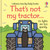 That's not my tractor... by Fiona Watt, Rachel Wells, 9781805075226