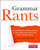 Grammar Rants (How a Backstage Tour of Writing Complaints Can Help Students Make Informed, Savvy Choices About Their Writing) by Patricia Dunn, Ken Lindblom, 9780867096057