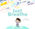 Just Breathe (A Mindfulness Adventure) by Jen Sievers, 9780473455361