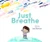 Just Breathe (A Mindfulness Adventure) by Jen Sievers, 9780473455361
