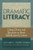 Dramatic Literacy (Using Drama and Literature to Teach Middle-Level Content) by J Daniel Herring, J Lea Smith, 9780325000503