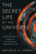 The Secret Life of the Universe (An Astrobiologist's Search for the Origins and Frontiers of Life) by Nathalie A. Cabrol, 9781668046685