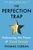 The Perfection Trap (Embracing the Power of Good Enough) - 9781982149543 by Thomas Curran, 9781982149543