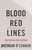 Blood Red Lines (How Nativism Fuels the Right) by Brendan O'Connor, 9781642592610