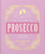 The Little Book of Prosecco (Sparkling Perfection) (Miniature Edition) by Orange Hippo, 9781800690196