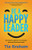 Be a Happy Leader (Stop Feeling Overwhelmed, Thrive Personally, and Achieve Killer Business Results) by Tia Graham, 9781631955907