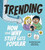 Trending (How and Why Stuff Gets Popular) by Kira Vermond, Clayton Hanmer, 9781771473255