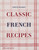 Classic French Recipes by Ginette Mathiot, David Lebovitz, Keda Black, 9781838666798