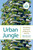 Urban Jungle (The History and Future of Nature in the City) - 9780593863732 by Ben Wilson, 9780593863732