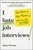 I Hate Job Interviews (Stop Stressing. Start Performing. Get the Job You Want.) by Sam Owens, 9781400245895