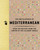 The Encyclopedia of Mediterranean (Over 350 Recipes from the Center of the Culinary World) by The Coastal Kitchen, 9781400344635
