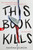 This Book Kills by Ravena Guron, 9781728296906