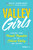 Valley Girls (Lessons From Female Founders in the Silicon Valley and Beyond) by Kelley Steven-Waiss, Adriana Gascoigne, 9798887502175