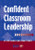 Confident Classroom Leadership by Peter Hook, Andy Vass, 9781853466861