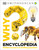 Why? Encyclopedia (Brilliant Answers to Baffling Questions) by DK, 9780744098457