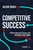 Competitive Success (Building Winning Strategies with Corporate War Games) by Arjan Singh, 9798887503240