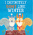 I Definitely Don't Like Winter by Fiona Barker, Christine Pym, 9781338879278