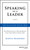 Speaking As a Leader (How to Lead Every Time You Speak...From Board Rooms to Meeting Rooms, From Town Halls to Phone Calls) by Judith Humphrey, 9781118141014