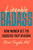 Likeable Badass (How Women Get the Success They Deserve) by Alison Fragale, PhD, 9780385549141