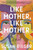 Like Mother, Like Mother (A Novel) by Susan Rieger, 9780525512493 Like Mother, Like Mother (A Novel) by Susan Rieger, 9780525512493
