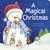 A Magical Christmas (A Padded Christmas Story Book) by Claire Freedman, Gail Yerrill, 9781664351349
