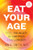 Eat Your Age (Feel Younger, Be Happier, Live Longer) by Ian K. Smith, 9780063383555