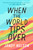 When the World Tips Over - 9780525429098 by Jandy Nelson, 9780525429098