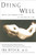 Dying Well by Ira Byock, 9781573226578