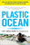Plastic Ocean (How a Sea Captain's Chance Discovery Launched a Determined Quest to Save the Oceans) by Charles Moore, 9781583335017