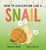 How to Staycation Like a Snail by Naseem Hrab, Kelly Collier, 9781771476126